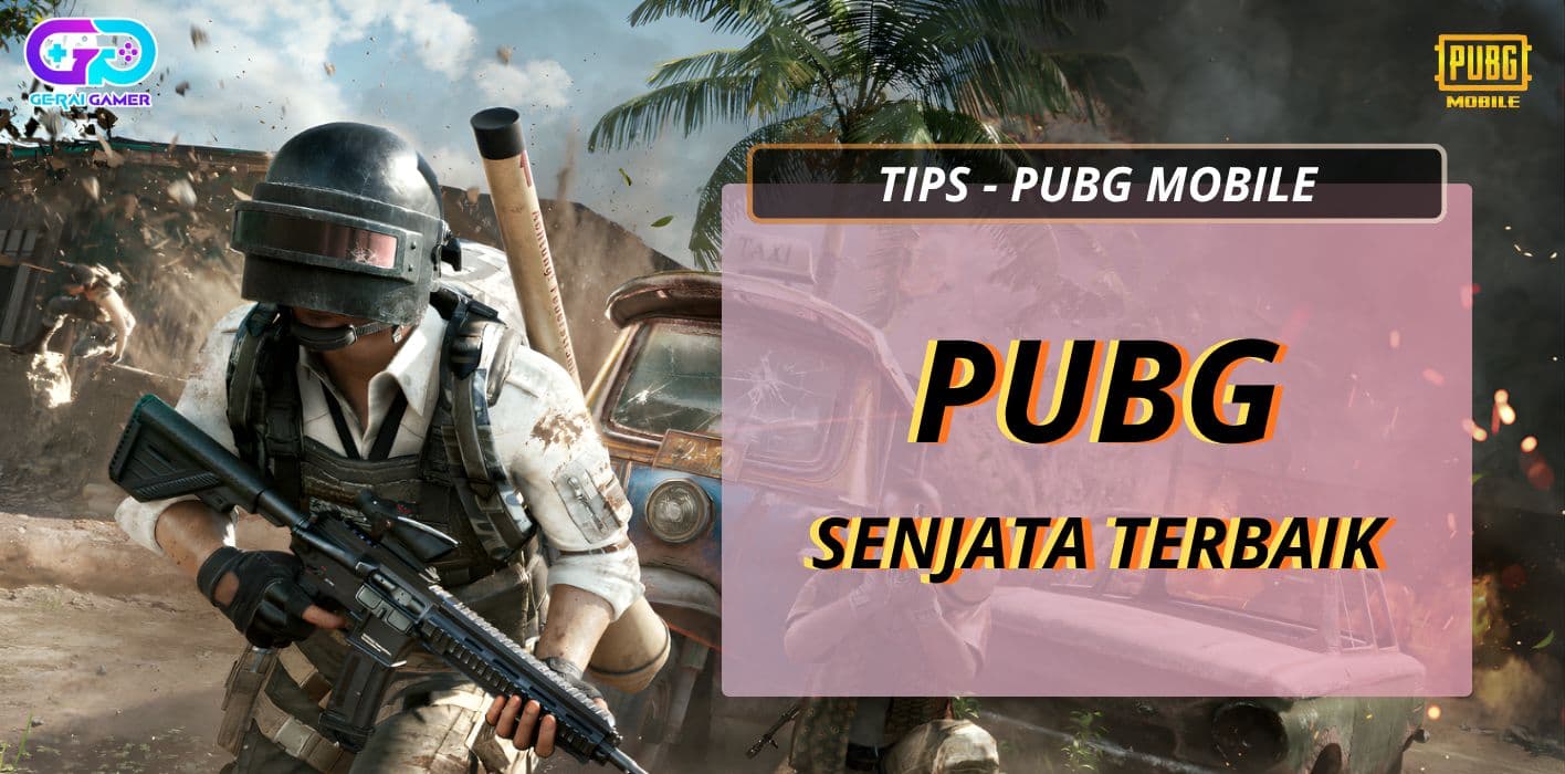Senjata PUBG Mobile Terbaik! Berdasarkan Damage & Recoil