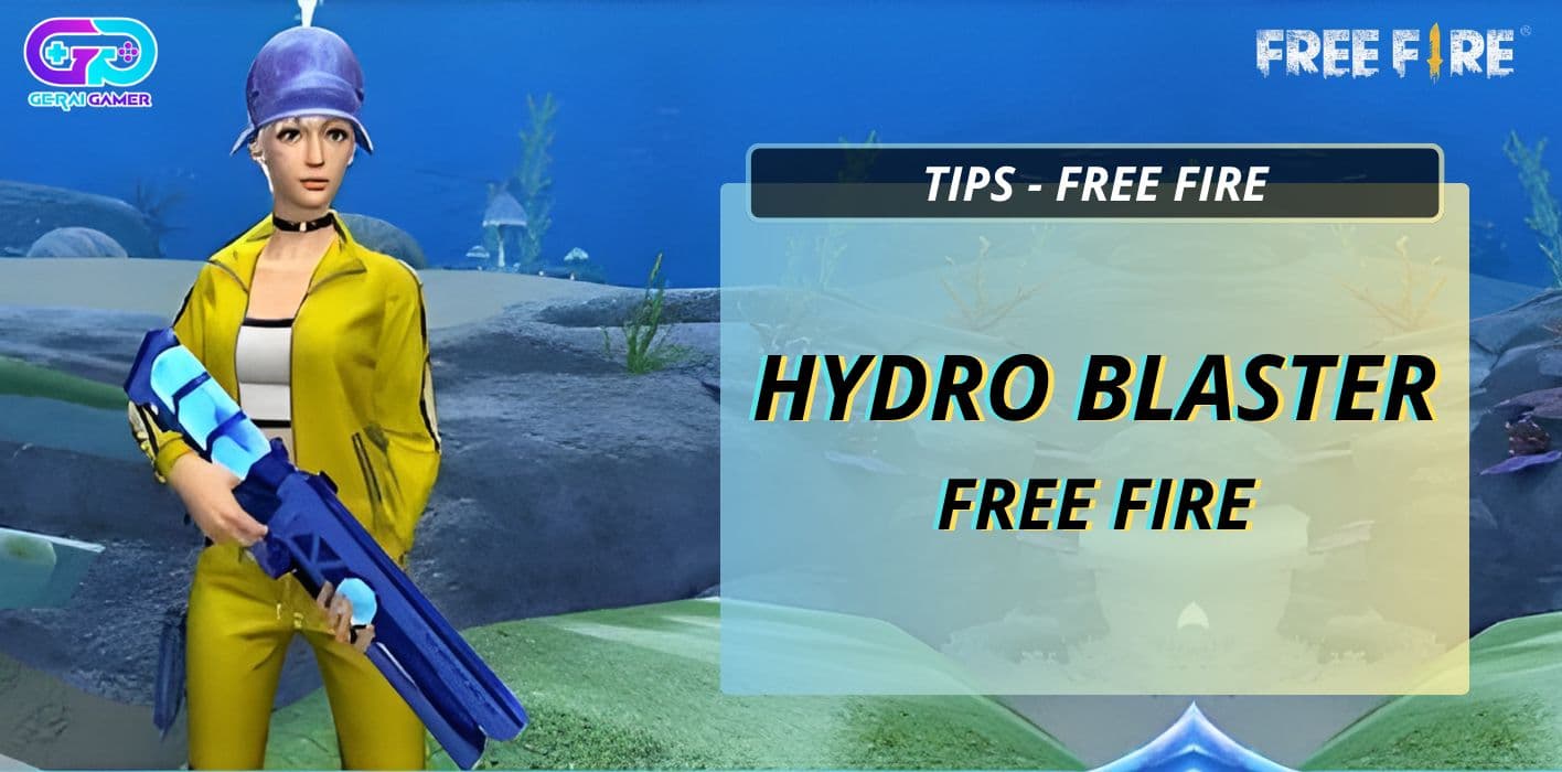 Hydro Blaster Free Fire: Damage, Skill, dan Cara Pakainya Biar OP!