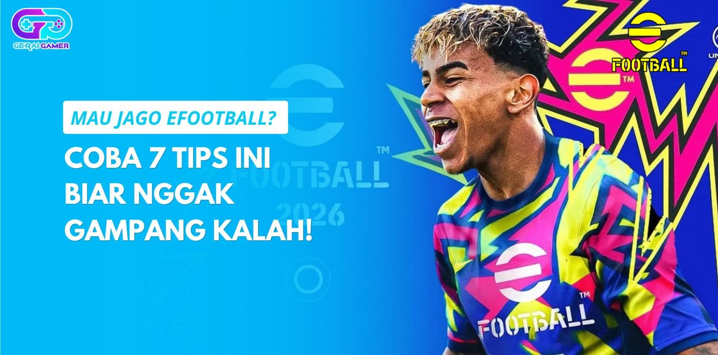 Mau Jago eFootball? Coba 7 Tips Ini Biar Nggak Gampang Kalah!