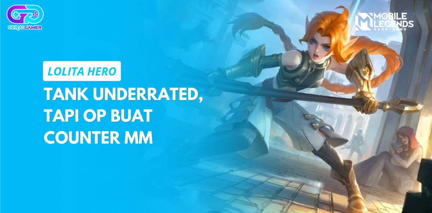 Lolita Hero Tank Underrated, Tapi OP Buat Counter MM