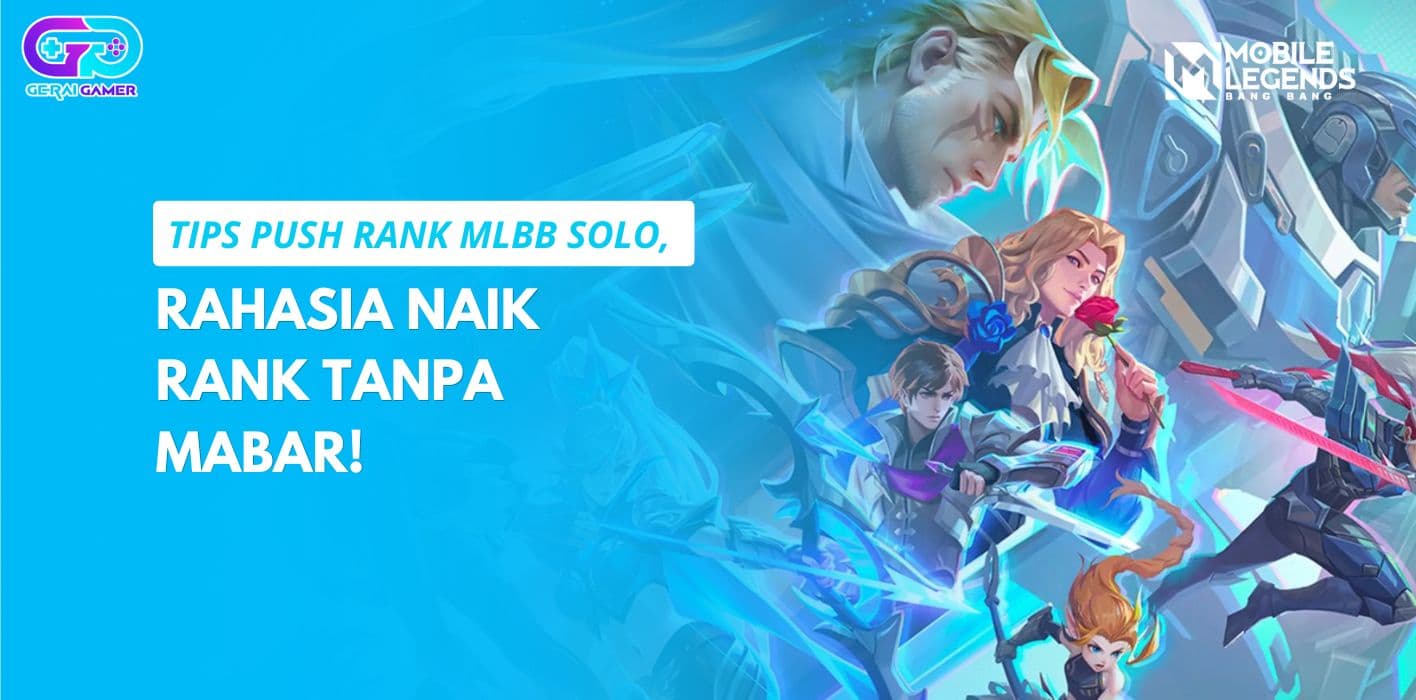 Tips Push Rank MLBB Solo, Rahasia Naik Rank Tanpa Mabar!