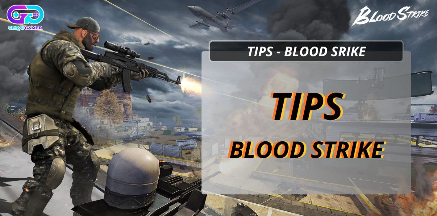 Blood Strike Tips: Cara Jadi Pro Player dalam 3 Hari, Auto MVP!